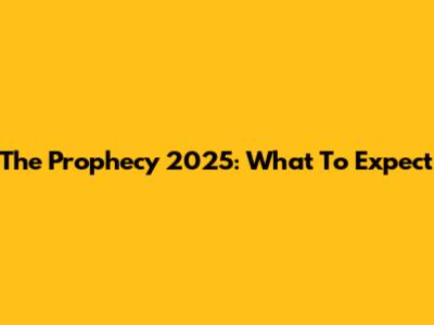 The Prophecy 2025: What To Expect