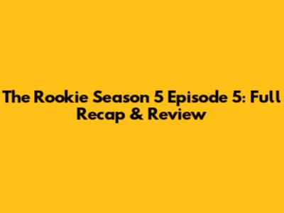 The Rookie Season 5 Episode 5: Full Recap & Review