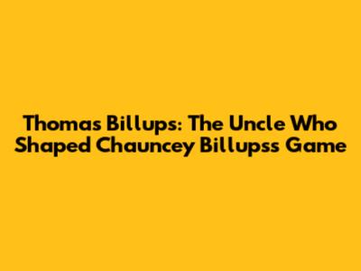 Thomas Billups: The Uncle Who Shaped Chauncey Billups's Game