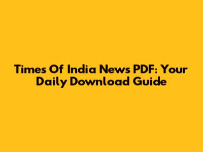 Times Of India News PDF: Your Daily Download Guide