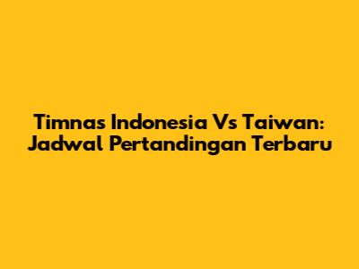 Timnas Indonesia Vs Taiwan: Jadwal Pertandingan Terbaru