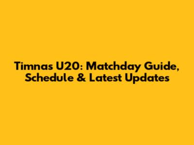 Timnas U20: Matchday Guide, Schedule & Latest Updates