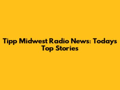 Tipp Midwest Radio News: Today's Top Stories