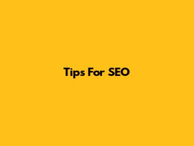 Tips For SEO