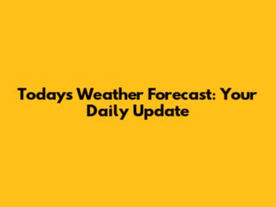 Today's Weather Forecast: Your Daily Update