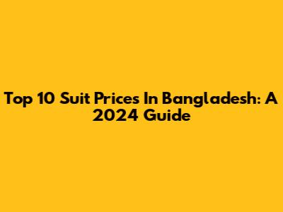 Top 10 Suit Prices In Bangladesh: A 2024 Guide