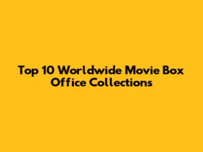 Top 10 Worldwide Movie Box Office Collections