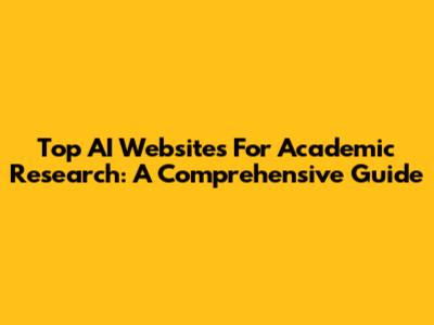 Top AI Websites For Academic Research: A Comprehensive Guide