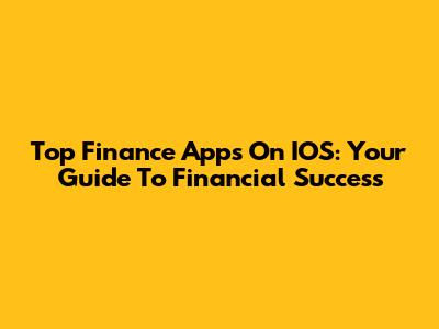 Top Finance Apps On IOS: Your Guide To Financial Success