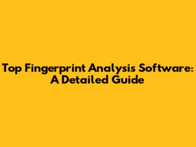 Top Fingerprint Analysis Software: A Detailed Guide
