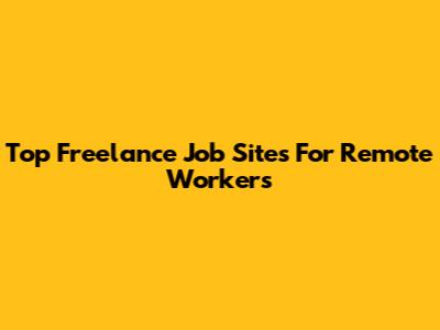 Top Freelance Job Sites For Remote Workers
