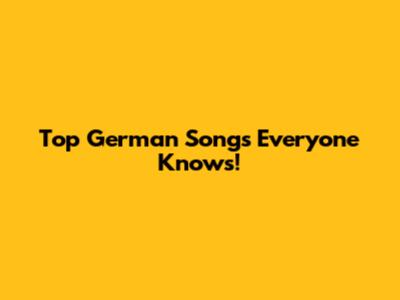 Top German Songs Everyone Knows!