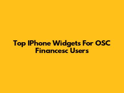 Top IPhone Widgets For OSC Financesc Users
