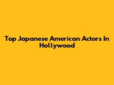 Top Japanese American Actors In Hollywood