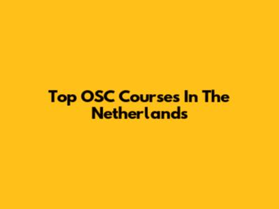 Top OSC Courses In The Netherlands