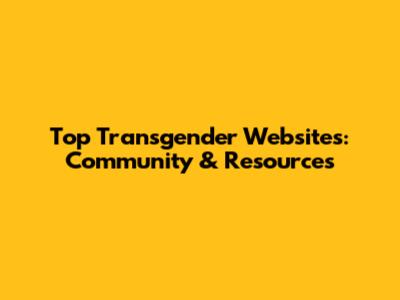 Top Transgender Websites: Community & Resources