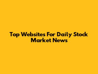 Top Websites For Daily Stock Market News