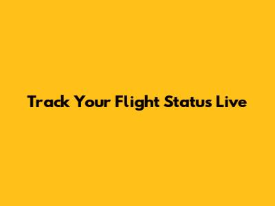 Track Your Flight Status Live