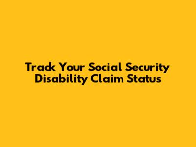 Track Your Social Security Disability Claim Status