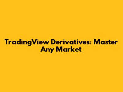 TradingView Derivatives: Master Any Market