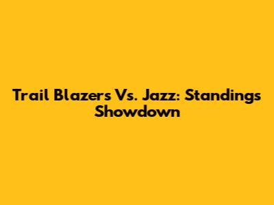Trail Blazers Vs. Jazz: Standings Showdown