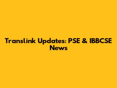 Translink Updates: PSE & IBBCSE News