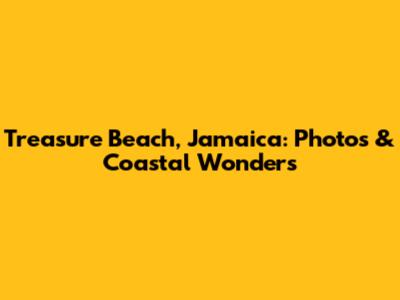 Treasure Beach, Jamaica: Photos & Coastal Wonders
