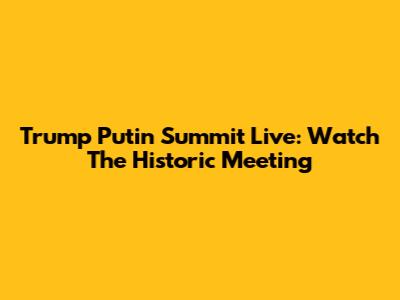 Trump Putin Summit Live: Watch The Historic Meeting