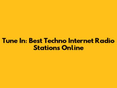Tune In: Best Techno Internet Radio Stations Online