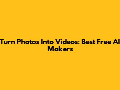 Turn Photos Into Videos: Best Free AI Makers