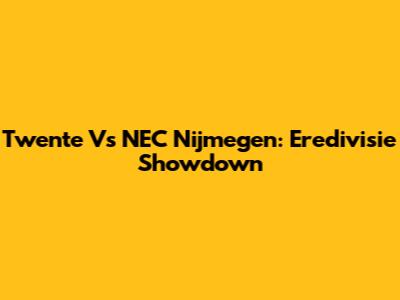 Twente Vs NEC Nijmegen: Eredivisie Showdown