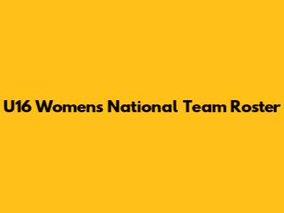U16 Women's National Team Roster