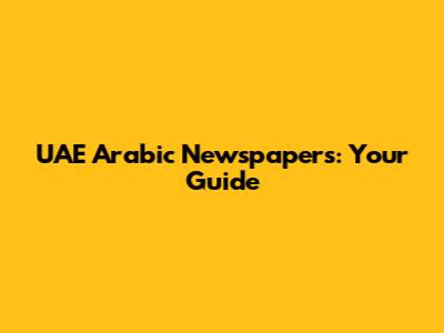 UAE Arabic Newspapers: Your Guide