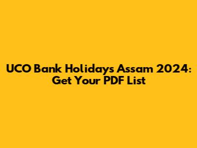 UCO Bank Holidays Assam 2024: Get Your PDF List