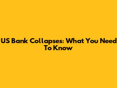 US Bank Collapses: What You Need To Know