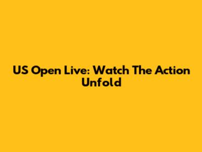 US Open Live: Watch The Action Unfold