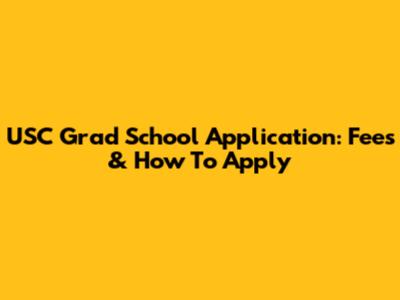 USC Grad School Application: Fees & How To Apply