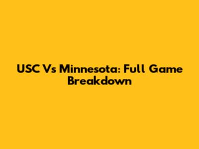 USC Vs Minnesota: Full Game Breakdown