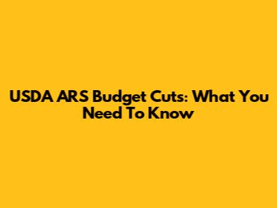 USDA ARS Budget Cuts: What You Need To Know