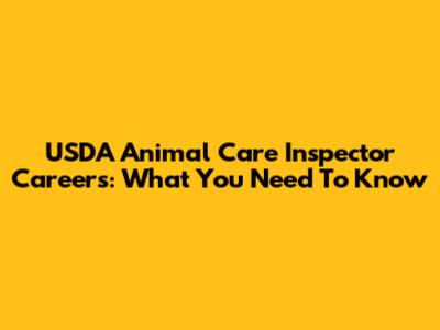 USDA Animal Care Inspector Careers: What You Need To Know
