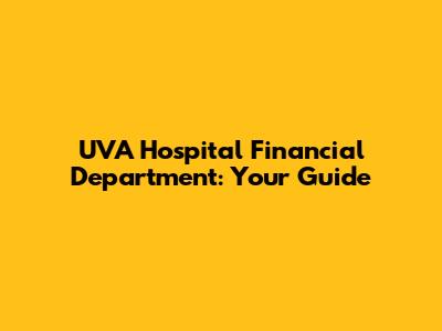 UVA Hospital Financial Department: Your Guide