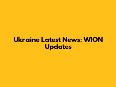 Ukraine Latest News: WION Updates