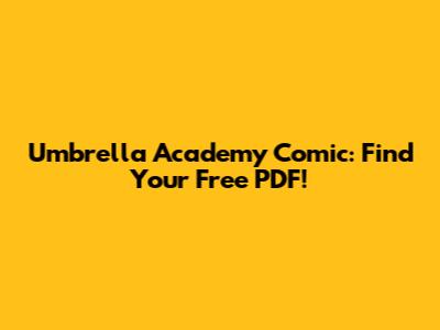 Umbrella Academy Comic: Find Your Free PDF!