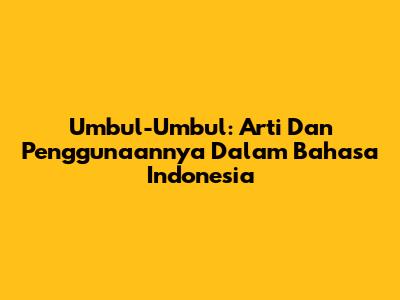 Umbul-Umbul: Arti Dan Penggunaannya Dalam Bahasa Indonesia