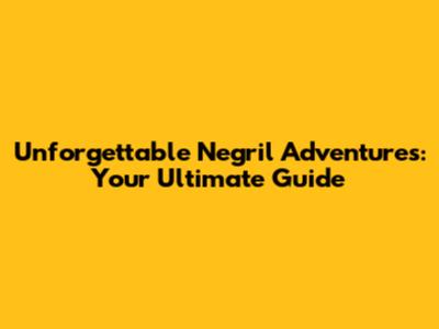 Unforgettable Negril Adventures: Your Ultimate Guide