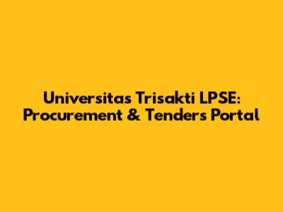 Universitas Trisakti LPSE: Procurement & Tenders Portal