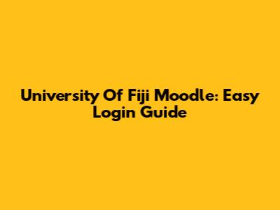 University Of Fiji Moodle: Easy Login Guide