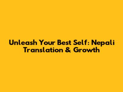 Unleash Your Best Self: Nepali Translation & Growth