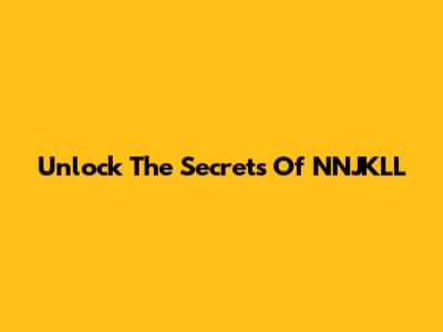 Unlock The Secrets Of NNJKLL