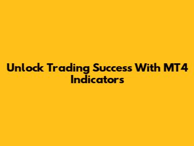 Unlock Trading Success With MT4 Indicators